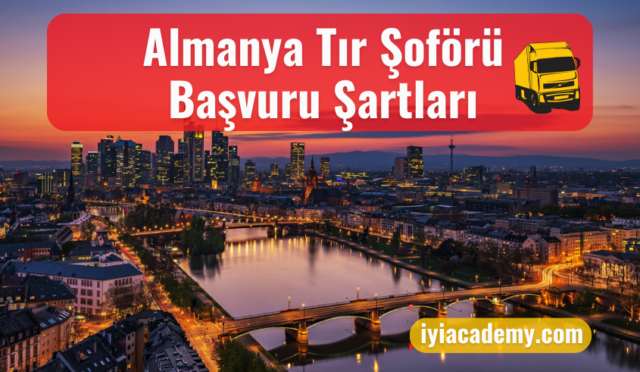 Almanya Tır Şoförü Başvuru Şartları ve Maaşları 2024