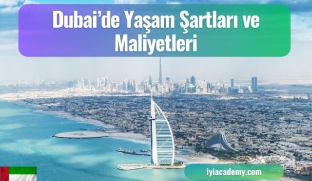 Dubai’de Yaşam Şartları ve Maliyetleri