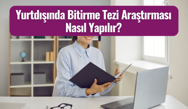 Yurtdışında Bitirme Tezi Araştırması Nasıl Yapılır?